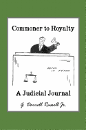 Commoner to Royalty: A Judicial Journal