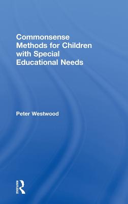 Commonsense Methods for Children with Special Educational Needs - Westwood, Peter