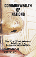 Commonwealth of Nations: The Why, What, Who and Totality of the Commonwealth Nations