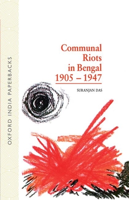 Communal Riots in Bengal 1905-1947 - Das, Suranjan