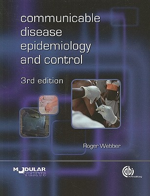 Communicable Disease Epidemiology and Control: A Global Perspective - Webber, Roger