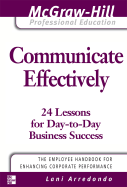 Communicate Effectively: 24 Lessons for Day-To-Day Business Success