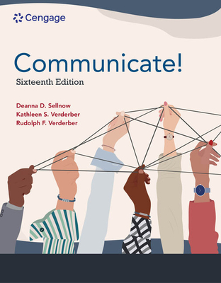 Communicate! - Verderber, Kathleen S, and Sellnow, Deanna D, and Verderber, Rudolph F