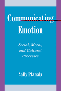 Communicating Emotion: Social, Moral, and Cultural Processes