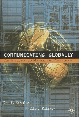 Communicating Globally: An Integrated Marketing Approach - Schultz, Don E., and Kitchen, P.