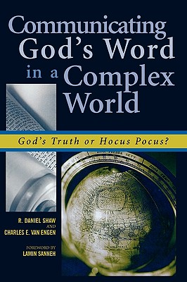 Communicating God's Word in a Complex World: God's Truth or Hocus Pocus? - Shaw, Daniel R, and Engen, Charles E, and Sanneh, Lamin (Foreword by)