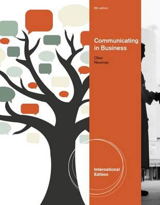 Communicating in Business, International Edition - Ober, Scot, and Newman, Amy