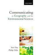Communicating in Geography and the Environmental Sciences - Hay, Iain, and Giles, Philip