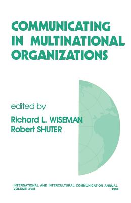 Communicating in Multinational Organizations - Wiseman, Richard L, Professor (Editor), and Shuter, Robert (Editor)