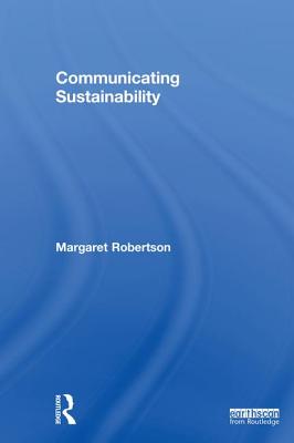 Communicating Sustainability - Robertson, Margaret