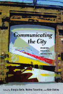 Communicating the City: Meanings, Practices, Interactions