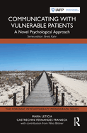 Communicating with Vulnerable Patients: A Novel Psychological Approach
