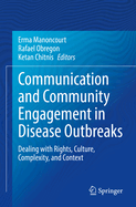 Communication and Community Engagement in Disease Outbreaks: Dealing with Rights, Culture, Complexity and Context