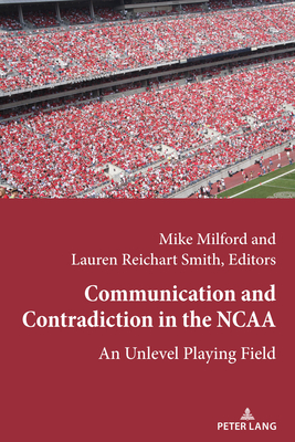 Communication and Contradiction in the NCAA: An Unlevel Playing Field - Wenner, Lawrence A, and Billings, Andrew C, and Hardin, Marie