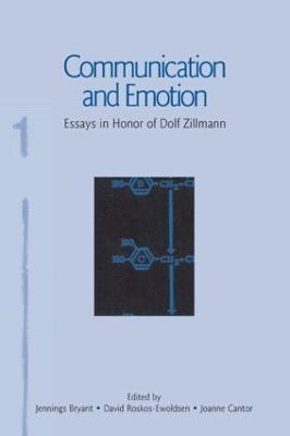 Communication and Emotion: Essays in Honor of Dolf Zillmann - Bryant, Jennings (Editor), and Roskos-Ewoldsen, David R (Editor), and Cantor, Joanne (Editor)