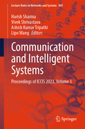 Communication and Intelligent Systems: Proceedings of ICCIS 2023, Volume 3