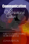 Communication and Organizational Culture: A Key to Understanding Work Experiences