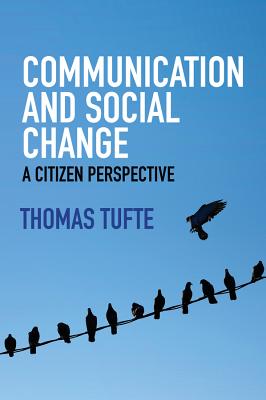 Communication and Social Change: A Citizen Perspective - Tufte, Thomas