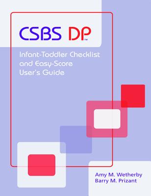 Communication and Symbolic Behavior Scales Developmental Profile (Csbs Dp) Infant-Toddler Checklist and Easy-Score - Wetherby, Amy M, and Prizant, Barry, Dr.