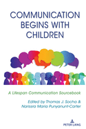 Communication Begins with Children: A Lifespan Communication Sourcebook
