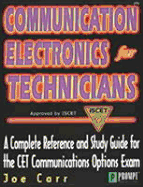 Communication Electronics for Technicians: A Complete Reference and Study Guide for the CET Communications Option Examination