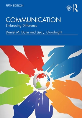 Communication: Embracing Difference - Dunn, Daniel M, and Goodnight, Lisa J