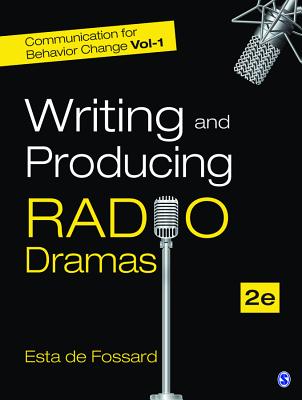 Communication for Behavior Change: Volume I: Writing and Producing Radio Dramas - Fossard, Esta de