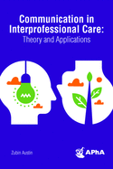 Communication in Interprofessional Care: Theory and Applications