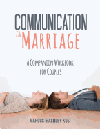 Communication in Marriage: A Companion Workbook for Couples