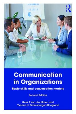 Communication in Organizations: Basic Skills and Conversation Models - Van der Molen, Henk T., and Gramsbergen-Hoogland, Yvonne