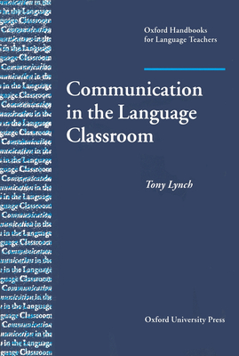 Communication in the Language Classroom - Lynch, Tony