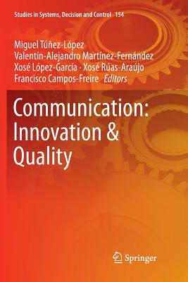 Communication: Innovation & Quality - Tez-Lpez, Miguel (Editor), and Martnez-Fernndez, Valentn-Alejandro (Editor), and Lpez-Garca, Xos (Editor)