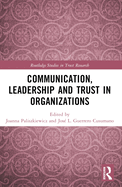 Communication, Leadership and Trust in Organizations