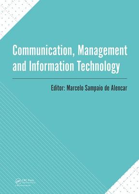 Communication, Management and Information Technology: International Conference on Communciation, Management and Information Technology (ICCMIT 2016, Cosenza, Italy, 26-29 April 2016) - Sampaio de Alencar, Marcelo (Editor)