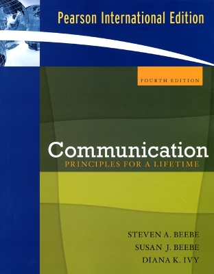 Communication: Principles for a Lifetime: International Edition - Beebe, Steven A., and Beebe, Susan J., and Ivy, Diana K.