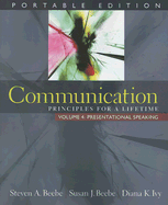 Communication: Principles for a Lifetime, Portable Edition -- Volume 4: Presentational Speaking - Beebe, Steven a, and Beebe, Susan J, and Ivy, Diana K