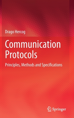 Communication Protocols: Principles, Methods and Specifications - Hercog, Drago