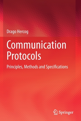 Communication Protocols: Principles, Methods and Specifications - Hercog, Drago