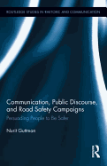 Communication, Public Discourse, and Road Safety Campaigns: Persuading People to Be Safer