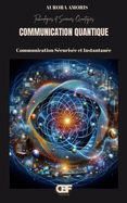 Communication Quantique: Communication S?curis?e et Instantan?e