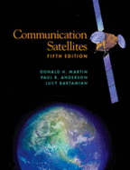 Communication Satellites - Martin, Donald H, and Anderson, Paul R, and Bartamian, Lucy