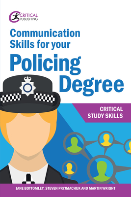 Communication Skills for Your Policing Degree - Bottomley, Jane, and Wright, Martin, and Pryjmachuk, Steven