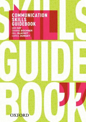 Communication Skills Guidebook - Hay, Iain, and Bochner, Dianne, and Blackett, Gill