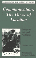 Communication: The Power of Location: Essays on Adespotic Aesthetics