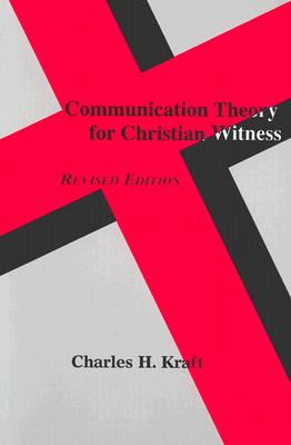 Communication Theory for Christian Witness (Revised) - Kraft, Charles H, Dr.