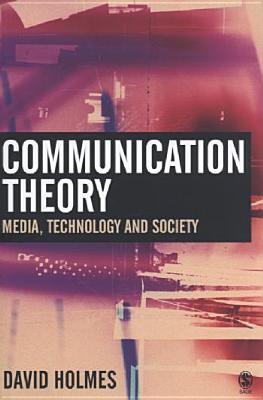 Communication Theory: Media, Technology and Society - Holmes, David
