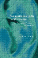 Communication Under the Microscope - Bull, Peter