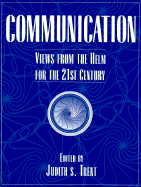 Communication: Views from the Helm for the 21st Century
