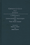 Communications and Society: A Bibliography on Communications Technologies and Their Social Impact