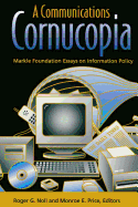 Communications Cornucopia: Markle Foundation Essays on Information Policy